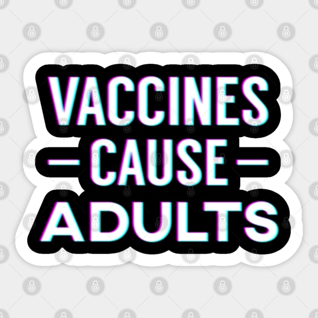 Vaccines Cause Adults Sticker by giovanniiiii